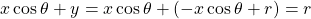 x\cos\theta+y=x\cos\theta+\left(-x\cos\theta +r\right)=r