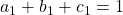 a_1+b_1+c_1=1