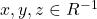 x,y,z\in R^{-1}