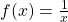 f(x)=\frac{1}{x}