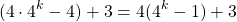 \begin{equation*} (4\cdot 4^{k}-4)+3=4(4^{k}-1)+3 \end{equation*}