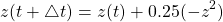 \begin{equation*} z(t+\bigtriangleup t) =z(t) + 0.25(-z^{2}) \end{equation*}