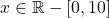 x \in \mathbb{R} - [0,10]