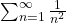 \sum_{n=1}^{\infty}{\frac{1}{n^{2}}}