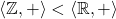 \langle\mathbb{Z},+\rangle < \langle\mathbb{R},+\rangle