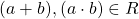 \[ (a+b),(a\cdot b)\in R\]