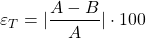 \begin{equation*} \varepsilon_{T}=|\frac{A-B}{A}|\cdot 100 \end{equation*}