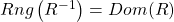 Rng \left( R^{-1}\right) = Dom(R)