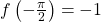 f\left(-\frac{\pi}{2}\right)=-1