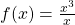 f(x)=\frac{x^3}{x}