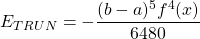 \begin{equation*} E_{TRUN}=-\frac{(b-a)^{5} f^{4}(x)}{6480} \end{equation*}