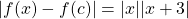 |f(x)-f(c)|=|x||x+3|