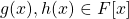 g(x), h(x)\in F[x]