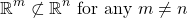 \[\mathbb{R}^m \not\subset \mathbb{R}^n \text{ for any } m\neq n\]