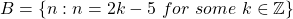 B=\left\lbrace n:n=2k-5\ for\ some\ k\in \mathbb{Z}\right\rbrace