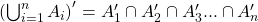 \left(\bigcup_{i=1}^{n}{A_{i}}\right)'=A_{1}'\cap A_{2}'\cap A_{3}'...\cap A_{n}'