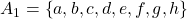 A_{1}=\left\lbrace a,b,c,d,e,f,g,h\right\rbrace