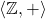 \left\langle \mathbb{Z}, + \right\rangle