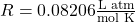 R=0.08206\frac{\textrm{L atm}}{\textrm{mol K}}