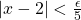 |x-2|<\frac{\epsilon}{5}