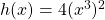 h(x)= 4(x^{3})^{2}