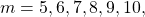 m=5,6,7,8,9,10,