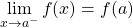 \[\lim_{x\to a^-} f(x)=f(a)\]