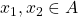 x_{1}, x_{2}\in A