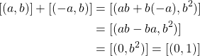 \begin{equation*} \begin{split} [(a,b)]+[(-a,b)]&=[(ab+b(-a), b^{2})]\\ &=[(ab-ba, b^{2})]\\ &=[(0,b^{2})]=[(0,1)] \end{split} \end{equation*}