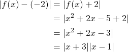 \begin{equation*} \begin{split} |f(x)-(-2)|&=|f(x)+2|\\ &=|x^{2}+2x-5+2|\\ &=|x^{2}+2x-3|\\ &=|x+3||x-1| \end{split} \end{equation*}