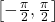 \left[ -\frac{\pi}{2}, \frac{\pi}{2}\right]