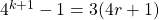 4^{k+1}-1=3(4r+1)