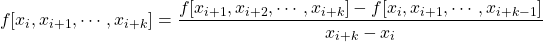 \[ f[x_i,x_{i+1},\cdots,x_{i+k}] = \frac{f[x_{i+1},x_{i+2},\cdots,x_{i+k}]-f[x_i,x_{i+1},\cdots,x_{i+k-1}]}{x_{i+k}-x_i}\]