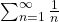 \sum_{n=1}^{\infty} \frac{1}{n}