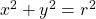 x^2+y^2=r^2