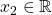 x_2\in \mathbb{R}