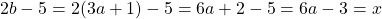 2b-5=2(3a+1)-5=6a+2-5=6a-3=x