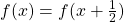 f(x)=f(x+\frac{1}{2})