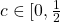 c\in [0,\frac{1}{2}