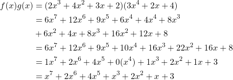 \begin{equation*} \begin{split} f(x)g(x)&=(2x^{3}+4x^{2}+3x+2)(3x^{4}+2x+4)\\ &=6x^{7}+12x^{6}+9x^{5}+6x^{4}+4x^{4}+8x^{3}\\ &+6x^{2}+4x+8x^{3}+16x^{2}+12x+8\\ &=6x^{7}+12x^{6}+9x^{5}+10x^{4}+16x^{3}+22x^{2}+16x+8\\ &=1x^{7}+2x^{6}+4x^{5}+0(x^{4})+1x^{3}+2x^{2}+1x+3\\ &=x^{7}+2x^{6}+4x^{5}+x^{3}+2x^{2}+x+3 \end{split} \end{equation*}