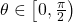 \theta \in \left[ 0,\frac{\pi}{2} \right)