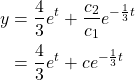 \begin{align*} y &= \frac{4}{3}e^t + \frac{c_2}{c_1}e^{-\frac{1}{3}t}\\ &= \frac{4}{3}e^t + ce^{-\frac{1}{3}t} \end{align*}