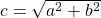 c=\sqrt{a^{2}+b^{2}}