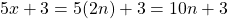 \begin{equation*} 5x+3=5(2n)+3=10n+3 \end{equation*}