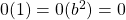 0(1)=0(b^{2})=0