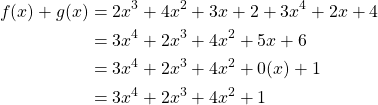 \begin{equation*} \begin{split} f(x)+g(x)&=2x^{3}+4x^{2}+3x+2+3x^{4}+2x+4\\ &=3x^{4}+2x^{3}+4x^{2}+5x+6\\ &=3x^{4}+2x^{3}+4x^{2}+0(x)+1\\ &=3x^{4}+2x^{3}+4x^{2}+1 \end{split} \end{equation*}