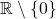 \mathbb{R}\setminus \lbrace 0 \rbrace