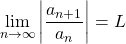 \[ \lim_{n \to \infty}\left\vert \frac{a_{n+1}}{a_n} \right\vert=L\]