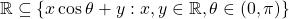 \mathbb{R}\subseteq \left\lbrace x\cos\theta +y: x,y\in \mathbb{R},\theta\in(0,\pi)\right\rbrace