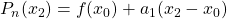 P_n(x_2)=f(x_0)+a_1(x_2-x_0)